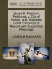 Image for James B. Packard, Petitioner, V. City of Vallejo. U.S. Supreme Court Transcript of Record with Supporting Pleadings