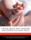 Image for A Book about Feet : Anatomy and Other Fun Foot Facts