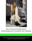 Image for An Unauthorized Historical Guide to NASA
