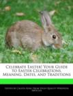 Image for Celebrate Easter! Your Guide to Easter Celebrations, Meaning, Dates, and Traditions