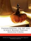 Image for Understanding the Art and Science Behind Perfume Manufacturing