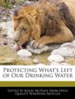 Image for Protecting What&#39;s Left of Our Drinking Water