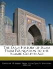 Image for The Early History of Islam from Foundation to the Islamic Golden Age