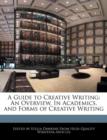Image for A Guide to Creative Writing : An Overview, in Academics, and Forms of Creative Writing