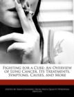 Image for Fighting for a Cure : An Overview of Lung Cancer, Its Treatments, Symptoms, Causes, and More