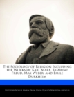 Image for The Sociology of Religion Including Analyses of Works by Karl Marx, Sigmund Freud, Max Weber, and Emile Durkheim