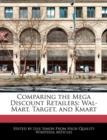 Image for Comparing the Mega Discount Retailers : Wal-Mart, Target, and Kmart
