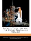 Image for Rockets : Types, Uses, and the Science That Makes Them Go