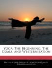 Image for Yoga : The Beginning, the Goals, and Westernization