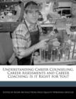 Image for Understanding Career Counseling, Career Assessments and Career Coaching : Is It Right for You?