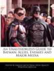 Image for An Unauthorized Guide to Batman : Allies, Enemies and Major Media