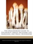 Image for The Unauthorized Guide to Psychedelic Drugs : Including LSD, Marijuana, and Magic Mushrooms