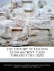 Image for The History of Fashion from Ancient Times Through the 1820s