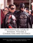 Image for An Unofficial Look At Batman, Volume 2 : Characters and Settings