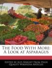 Image for The Food with More : A Look at Asparagus