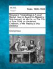 Image for Minutes of Proceedings at a Court Martial, Held on Board His Majesty&#39;s Ship Leopard, at Mocha, on the 11th of June 1799, on Lieutenant Chalmers, of His Majesty;s Ship D dalus