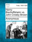 Image for Henry Bischoffsheim vs. John Crosby Brown