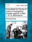 Image for Committee for Courts of Justice Investigating Charges Against Judge J. W. G. Blackstone