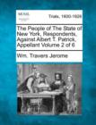 Image for The People of The State of New York, Respondents, Against Albert T. Patrick, Appellant Volume 2 of 6