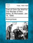 Image for Trial of Orrin de Wolf for the Murder of Wm. Stiles, at Worcester, Jan. 14, 1845