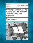 Image for Attorney-General V. City of Toronto - Re. Lese of Queen&#39;s Park and Avenues