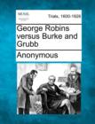 Image for George Robins Versus Burke and Grubb