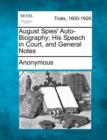 Image for August Spies&#39; Auto-Biography; His Speech in Court, and General Notes