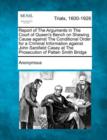 Image for Report of the Arguments in the Court of Queen&#39;s Bench on Shewing Cause Against the Conditional Order for a Criminal Information Against John Sarsfield Casey at the Prosecution of Patten Smith Bridge