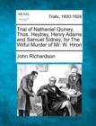 Image for Trial of Nathaniel Quiney, Thos. Heytrey, Henry Adams and Samuel Sidney, for the Wilful Murder of Mr. W. Hiron