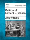 Image for Petition of Edward S. Stokes