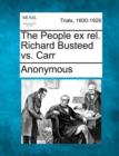 Image for The People Ex Rel. Richard Busteed vs. Carr