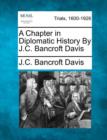 Image for A Chapter in Diplomatic History by J.C. Bancroft Davis