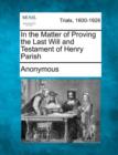 Image for In the Matter of Proving the Last Will and Testament of Henry Parish