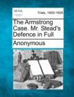 Image for The Armstrong Case. Mr. Stead&#39;s Defence in Full