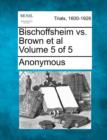 Image for Bischoffsheim vs. Brown et al Volume 5 of 5