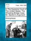 Image for In the Supreme Court of the United States. the Wheeling Bridge Case. Mr. Stanton&#39;s Argument