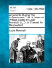 Image for Arguments During the Impeachment Trial of Governor William Sulzer by Louis Marshall, LL.D. of Counsel for Respondent