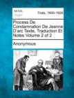 Image for Process De Condamnation De Jeanne D&#39;arc Texte, Traduction Et Notes Volume 2 of 2