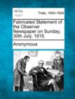Image for Fabricated Statement of the Observer Newspaper on Sunday, 30th July, 1815.