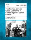 Image for The Forrest Divorce Case. Catharine N. Forrest Against Edwin Forrest