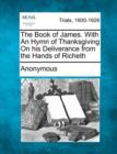 Image for The Book of James. with an Hymn of Thanksgiving on His Deliverance from the Hands of Richeth