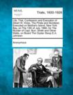 Image for Life, Trial, Confession and Execution of Albert W. Hicks, the Pirate and Murderer, Executed on Bedloe&#39;s Island, New York Bay, on the 13th of July, 1860, for the Murder of Capt. Burr, Smith and Oliver 