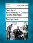 Image for County of Sacramento V. Central Pacific Railroad