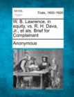 Image for W. B. Lawrence, in equity, vs. R. H. Dava, Jr., et als. Brief for Complainant