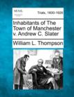Image for Inhabitants of the Town of Manchester V. Andrew C. Slater