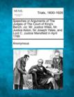 Image for Speeches or Arguments of the Judges of the Court of King&#39;s Bench, Viz. Mr. Justice Wiles, Mr. Justice Aston, Sir Joseph Yates, and Lord C. Justice Mansfield in April 1769