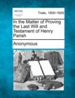 Image for In the Matter of Proving the Last Will and Testament of Henry Parish