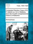 Image for Contested Election Case of W. F. Aldrich vs. G. A. Robbins, from the Fourth Congressional District of Alabama
