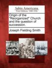 Image for Origin of the Reorganized Church and the Question of Succession.