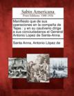 Image for Manifiesto que de sus operaciones en la compana de Tejas : y en su cautiverio dirige a sus conciudadanos el General Antonio Lopez de Santa-Anna.